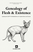 Genealogy of Flesh and Existence: Cyberpunk 2077: 15 Meditations on Cybernetics and Souls