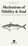 Mechanism of Nihility and Soul: NieR:Automata: 15 Meditations on the Proof of Existence and Emotion